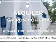 ALQUILER GALPON + OFICINAS CIPOLLETTI