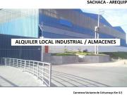 ALQUILER LOCAL INDUSTRIAL / ALMACEN EN AREQUIPA SACHACA...