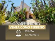 CASA EN VENTA como TERRENO en Acapulco Diamante