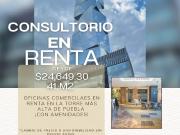 CONSULTORIOS EN RENTA EN LA TORRE MÁS ALTA DE PUEBLA