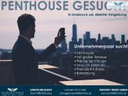 Penthouse gesucht in Innsbruck oder direkter Umgebung