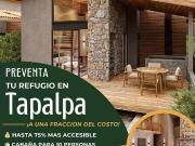 PREVENTA EXCLUSIVA EN TAPALPA CABANAS FRACCIONALES
