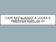 Restaurant café à louer opérationnel prestigia