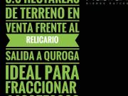 SE VENDEN 5.5 HECTÁREAS FRENTE A PLAZA EL RELICARIO... SE VENDEN 5.5 HECTÁREAS FRENTE A PLAZA EL RELICARIO...