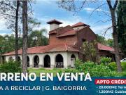 TERRENO EN VENTA CON CASA A RECICLAR BAIGORRIA