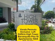 VENDO / PERMUTO LOFT EDIFICIO HIGH TAWER. Barranquilla