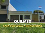 VENTA CASA CON LOCAL A REFACCIONAR EN QUILMES