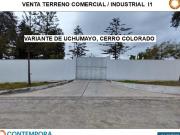VENTA LOCAL INDUSTRIAL COMERCIAL VARIANTE DE UCHUMAYO...