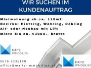 WIR SUCHEN Miete bis ca. 3.000. in 1130, 1180, 1190